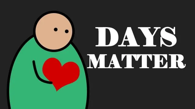 Days matter